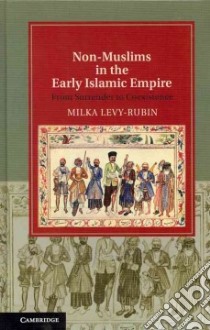 Non-Muslims in the Early Islamic Empire libro in lingua di Levy-Rubin Milka