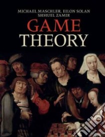 Game Theory libro in lingua di Maschler Michael, Solan Eilon, Zamir Shmuel, Hellman Ziv (TRN), Borns Mike (EDT)