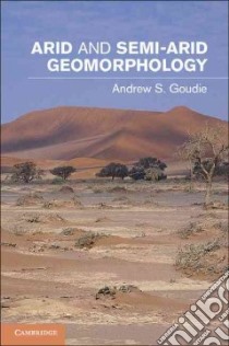 Arid and Semi-Arid Geomorphology libro in lingua di Goudie Andrew S.
