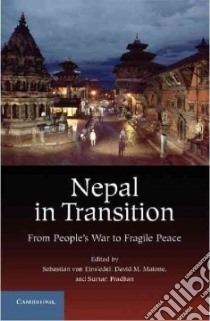Nepal in Transition libro in lingua di Einsiedel Sebastian Von (EDT), Malone David M. (EDT), Pradhan Suman (EDT)