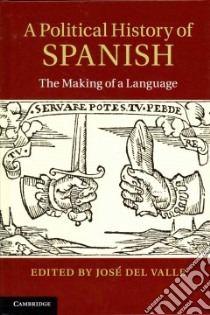 A Political History of Spanish libro in lingua di Del Valle Jose (EDT)