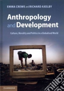 Anthropology and Development libro in lingua di Crewe Emma (EDT), Axelby Richard (EDT)