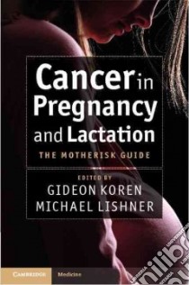 Cancer in Pregnancy and Lactation libro in lingua di Koren Gideon (EDT), lishner Michael (EDT)