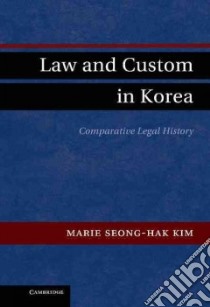 Law and Custom in Korea libro in lingua di Marie Seong Hak Kim