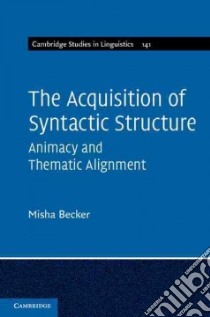 The Acquisition of Syntactic Structure libro in lingua di Becker Misha