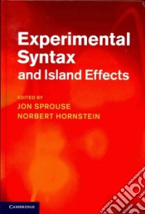 Experimental Syntax and Island Effects libro in lingua di Sprouse Jon (EDT), Hornstein Norbert (EDT)