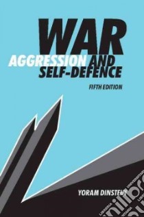 War, Aggression and Self-Defence libro in lingua di Dinstein Yoram