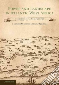 Power and Landscape in Atlantic West Africa libro in lingua di Monroe J. Cameron (EDT), Ogundiran Akinwumi (EDT)