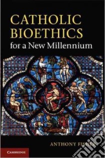 Catholic Bioethics for a New Millennium libro in lingua di Fisher Anthony