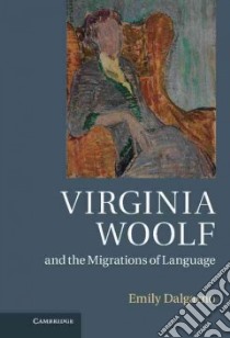 Virginia Woolf and the Migrations of Language libro in lingua di Dalgarno Emily
