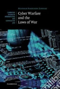 Cyber Warfare and the Laws of War libro in lingua di Dinniss Heather Harrison