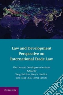 Law and Development Perspective on International Trade Law libro in lingua di Lee Yong-Shik (EDT), Horlick Gary N. (EDT), Choi Won-Mog (EDT), Broude Tomer (EDT)