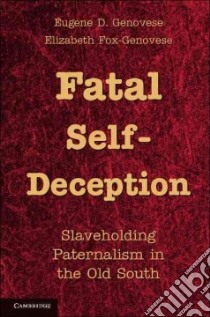 Fatal Self-Deception libro in lingua di Genovese Eugene D., Fox-Genovese Elizabeth