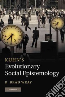 Kuhn's Evolutionary Social Epistemology libro in lingua di Wray K. Brad
