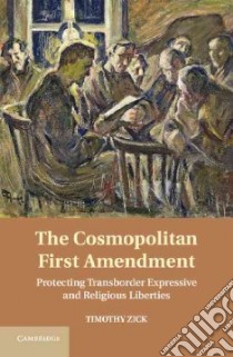 The Cosmopolitan First Amendment libro in lingua di Zick Timothy