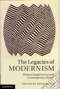 The Legacies of Modernism libro in lingua di James David (EDT)