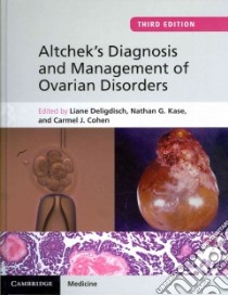 Altchek's Diagnosis and Management of Ovarian Disorders libro in lingua di Deligdisch Liane M.D. (EDT), Kase Nathan G. M.D. (EDT), Cohen Carmel J. M.D. (EDT), Altchek Albert M.D. (CON)