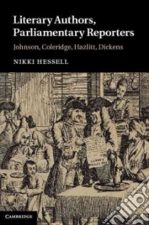Literary Authors, Parliamentary Reporters libro in lingua di Hessell Nikki
