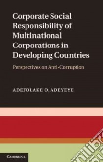 Corporate Social Responsibility of Multinational Corporations in Developing Countries libro in lingua di Adeyeye Adefolake O.