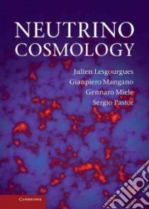 Neutrino Cosmology libro in lingua di Julien Lesgourgues