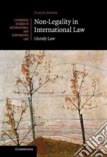 Non-Legality in International Law libro in lingua di Johns Fleur