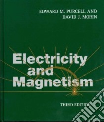 Electricity and Magnetism libro in lingua di Purcell Edward M., Morin David J.