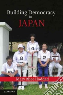 Building Democracy in Japan libro in lingua di Haddad Mary Alice