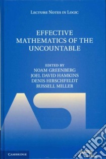Effective Mathematics of the Uncountable libro in lingua di Greenberg Noam (EDT), Hamkins Joel David (EDT), Hirschfeldt Denis (EDT), Miller Russell (EDT)