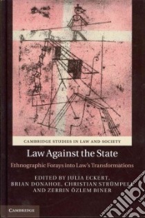 Law Against the State libro in lingua di Eckert Julia (EDT), Donahoe Brian (EDT), Strumpell Christian (EDT), Biner Zerrin Ozlem (EDT)