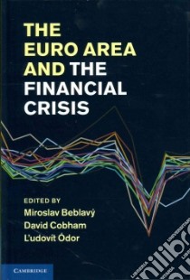 Euro Area and the Financial Crisis libro in lingua di Miroslav Beblavy