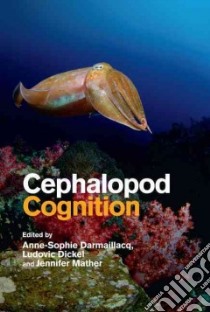 Cephalopod Cognition libro in lingua di Darmaillacq Anne-sophie (EDT), Dickel Ludovic (EDT), Mather Jennifer (EDT)