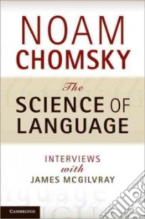 The Science of Language libro in lingua di Chomsky Noam, McGilvray James (COM)