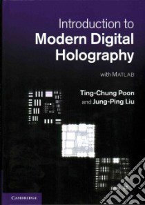 Introduction to Modern Digital Holography libro in lingua di Poon Ting-Chung, Liu Jung-ping