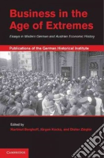 Business in the Age of Extremes libro in lingua di Berghoff Hartmut (EDT), Kocha Jurgen (EDT), Ziegler Dieter (EDT)