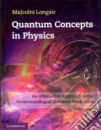 Quantum Concepts in Physics libro in lingua di Longair Malcolm