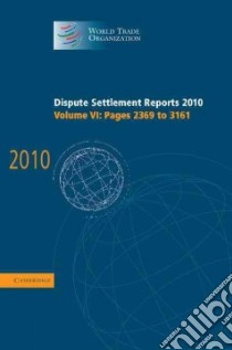 Dispute Settlement Reports 2010: Volume 6, Pages 2369-3161 libro in lingua