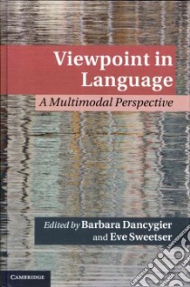 Viewpoint in Language libro in lingua di Dancygier Barbara (EDT), Sweetser Eve (EDT)