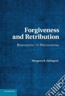 Forgiveness and Retribution libro in lingua di Holmgren Margaret R.