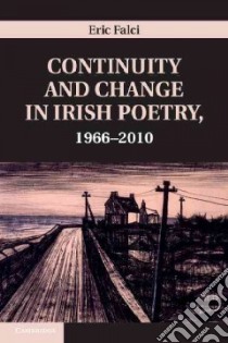 Continuity and Change in Irish Poetry, 1966-2010 libro in lingua di Falci Eric