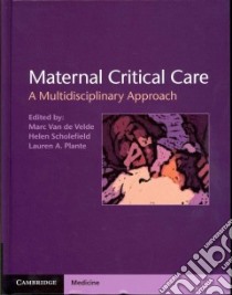 Maternal Critical Care libro in lingua di Van De Velde Marc (EDT), Scholefield Helen (EDT), Plante Lauren A. (EDT)