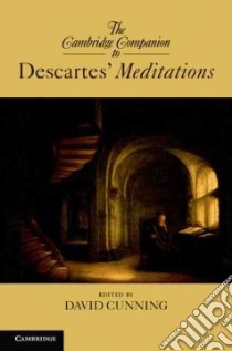 The Cambridge Companion to Descartes' Meditations libro in lingua di Cunning David (EDT)