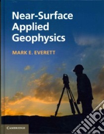 Near-Surface Applied Geophysics libro in lingua di Everett Mark E.