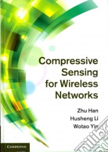 Compressive Sensing for Wireless Networks libro in lingua di Han Zhu, Li Husheng, Yin Wotao