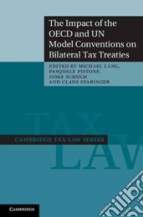 The Impact of the OECD and UN Model Conventions on Bilateral Tax Treaties libro in lingua di Lang Michael (EDT), Pistone Pasquale (EDT), Schuch Josef (EDT), Staringer Claus (EDT)