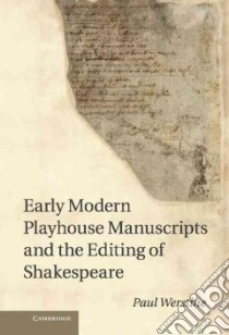 Early Modern Playhouse Manuscripts and the Editing of Shakes libro in lingua di Paul Werstine