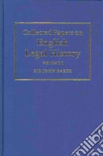 Collected Papers on English Legal History libro in lingua di Baker John