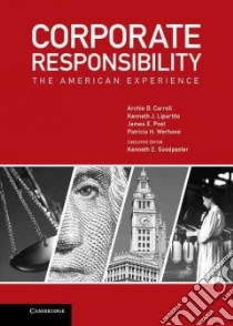 Corporate Responsibility libro in lingua di Carroll Archie B. Ph.D., Lipartito Kenneth J. Ph.D., Post James E. Ph.D., Werhane Patricia H. Ph.D.