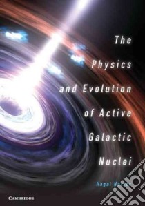 The Physics and Evolution of Active Galactic Nuclei libro in lingua di Netzer Hagia