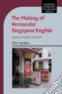 The Making of Vernacular Singapore English libro in lingua di Bao Zhiming