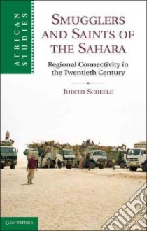 Smugglers and Saints of the Sahara libro in lingua di Scheele Judith